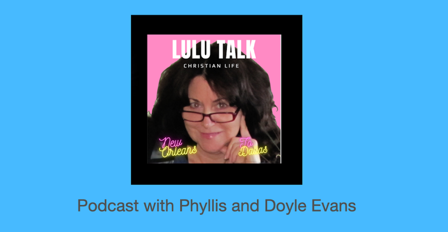 Podcast featuring guests from New Orleans to Dallas!  Great discussion with Phyllis and Doyle Evans